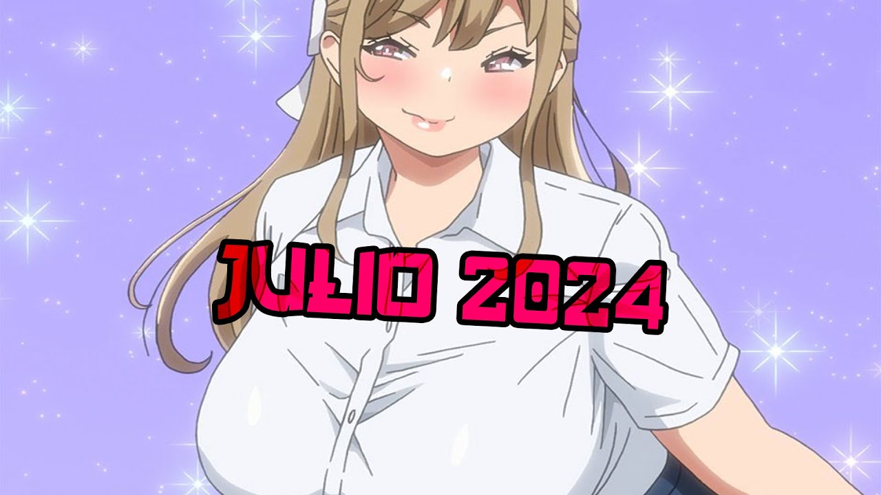 ESTRENOS ANIMES H JULIO 2024 YouTube