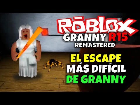El Escape Más Difícil De Granny Roblox Granny R15 - how to remove r15 from your roblox game