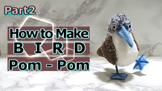 How to make a bird pom-pom  : Blue-footed Booby 2/3（アオアシカツオドリ）