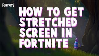 HOW TO GET STRETCHED SCREEN IN FORTNITE - Guide - Resolution