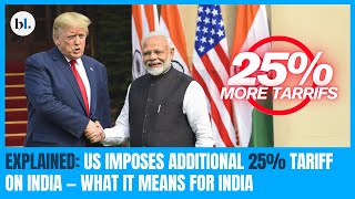 Explained: US imposes additional 25% tariff on India — What it means for India