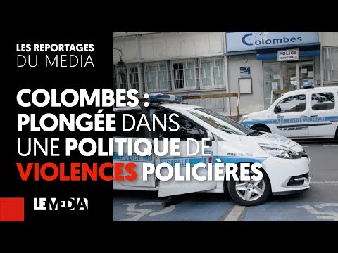 COLOMBES : PLONGÉE DANS UNE POLITIQUE DE VIOLENCES POLICIÈRES