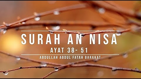004 سوره نساء | آیات 38 - 51 | عبدالله عبدالفتاح برکات