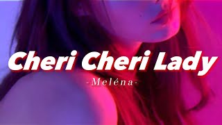 [ Vietsub • Lyrics ] Cheri Cheri Lady - Meléna