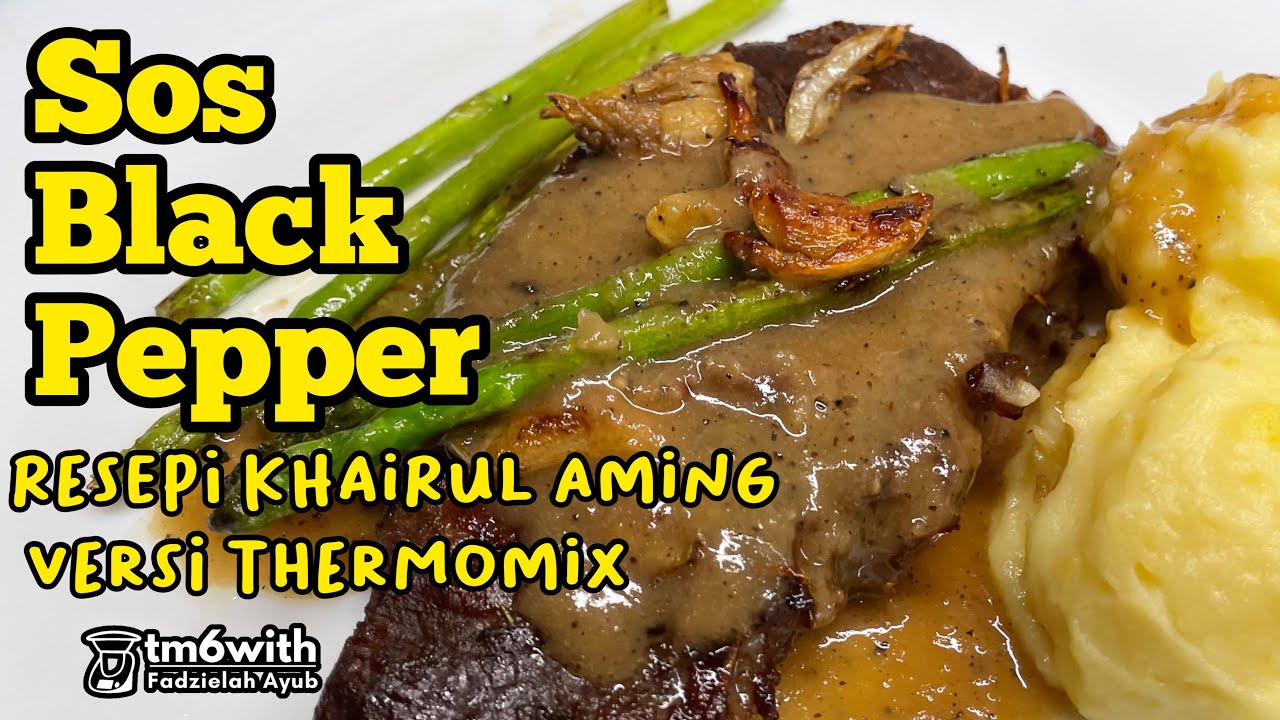 TM6 RESEPI SOS BLACK PEPPER KHAIRUL AMING VERSI THERMOMIX YouTube