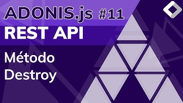 REST API con NodeJs y AdonisJS - Curso de AdonisJs - Clase #11 - Creamos el método Destroy