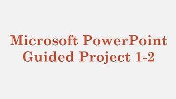 Microsoft PowerPoint – Guided Project 1-2