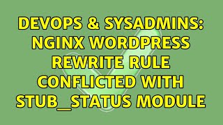 DevOps & SysAdmins: nginx wordpress rewrite rule conflicted with stub_status module
