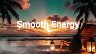 TROPICAL CHILL MIX 🌴 Smooth Energy & Positive Vibes to Boost Your Mood