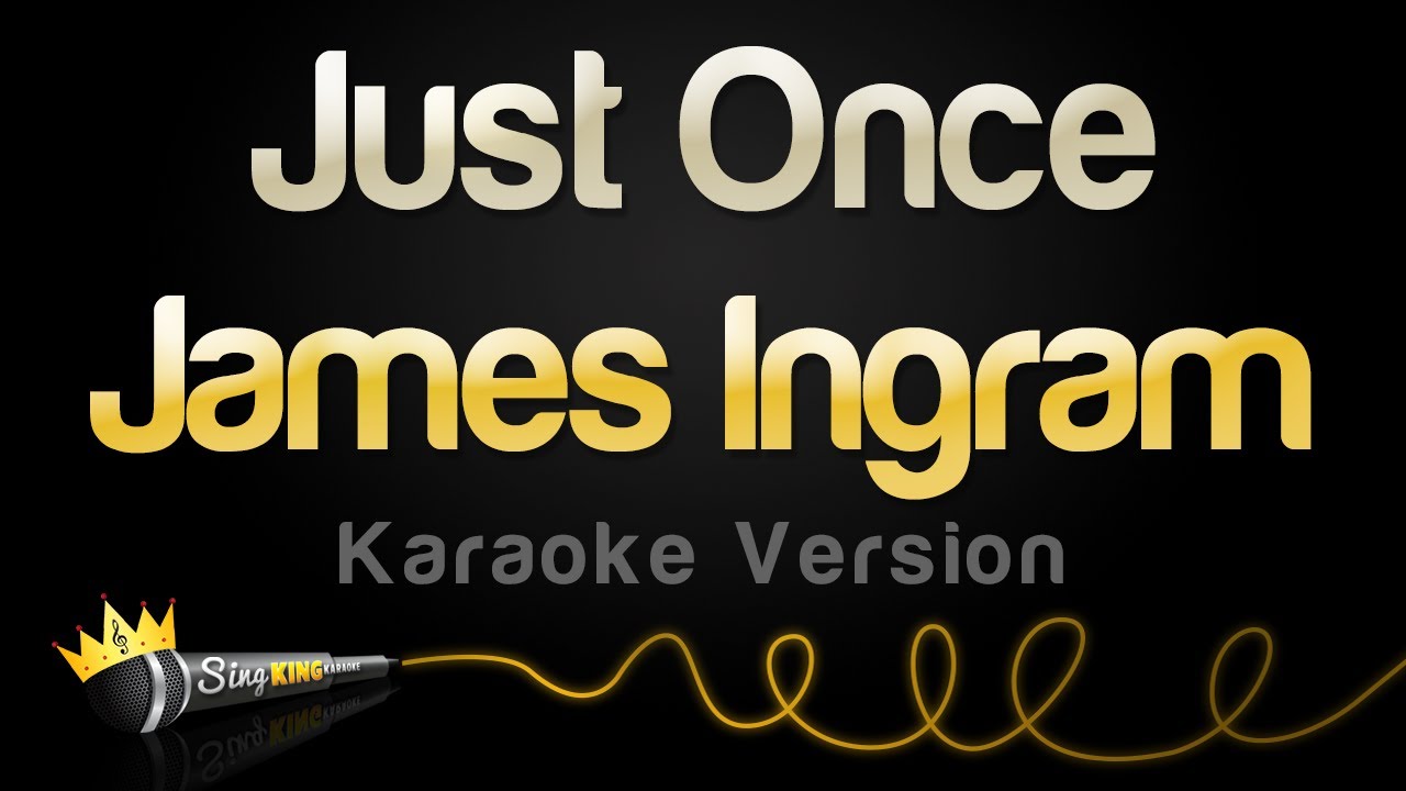 James Ingram   Just Once Karaoke Version