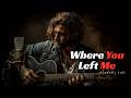 Where You Left Me Acoustic Love Songs Let Babylon Burn mp3