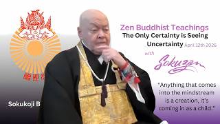 The Only Certainty Is Seeing Uncertainty - 4/12/26 - by Sokuzan - SokukoJi.org