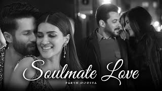 Soulmate Love Mashup - Parth Dodiya | Arijit Singh, Vishal Mishra Love Songs