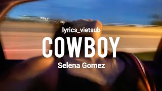 Cowboy - Selena Gomez [lyrics_vietsub]