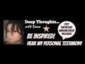Be inspired listen to my personal testimony 
