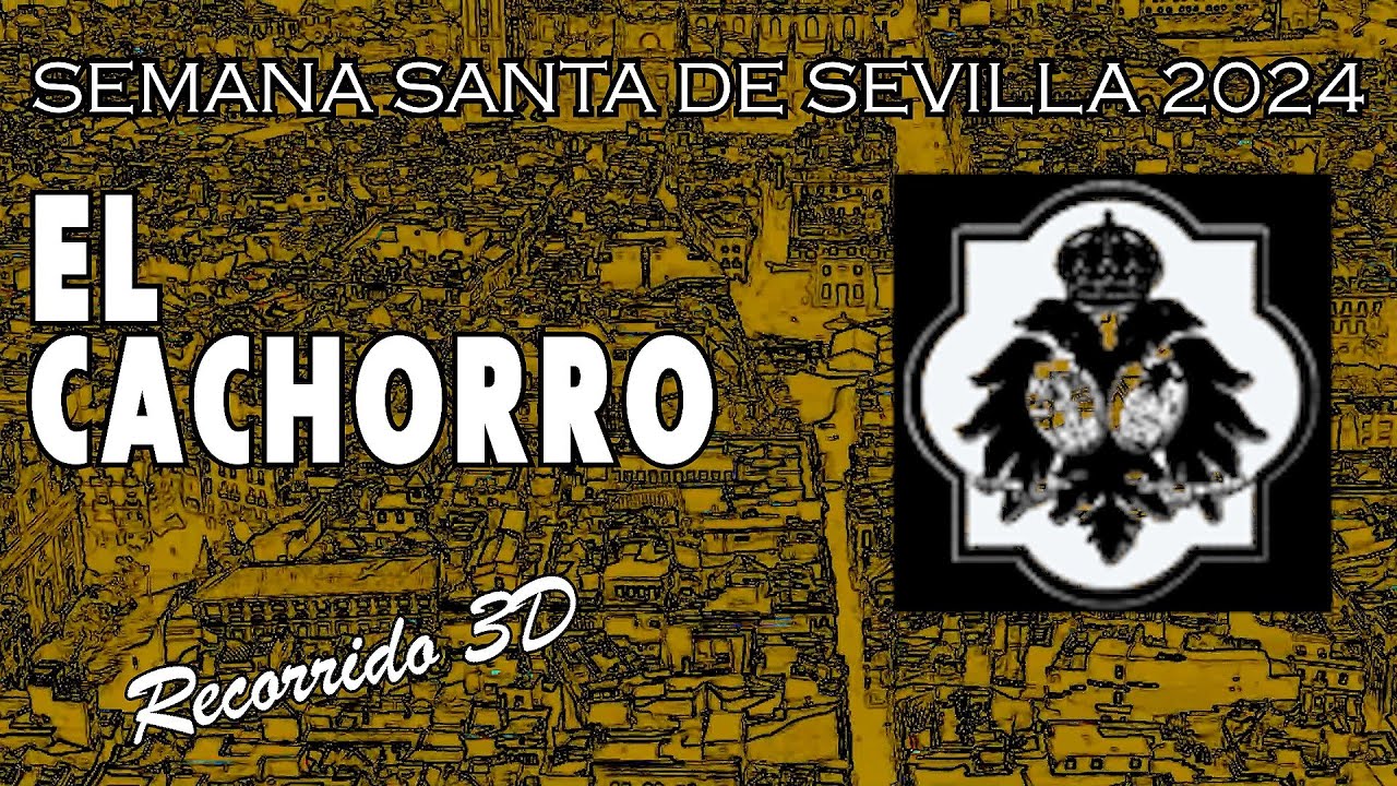 El Cachorro | Semana Santa de Sevilla 2024 | Recorrido 3D