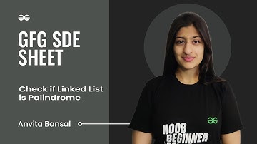 Check if Linked List is Palindrome | GFG SDE Sheet | Anvita Bansal | GeeksforGeeks Practice