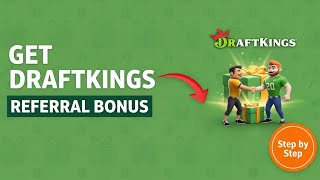 How to Get DraftKings Referral Bonus | Step by Step Guide 2025