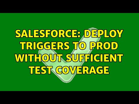 Salesforce: Deploy Triggers to Prod Without Sufficient Test Coverage (3 Solutions!!)