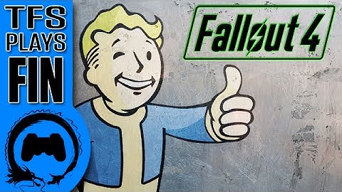 TFS Plays: Fallout 4 - FINALE -