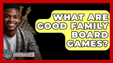 What Are Good Family Board Games? - The Board Game Xpert