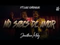Jonathan Moly Feat Luis Enrique - No Sabes de Amor (Video Oficial)
