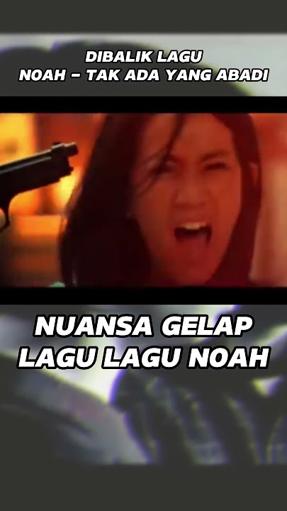 DIBALIK LAGU NOAH - TAK ADA YANG ABADI