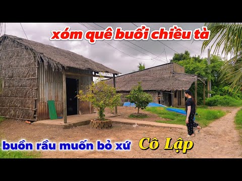 chiều dạo quanh xóm nhà lá bà con nơi trong hốc bà tó buồn không thể tả muốn bỏ quê ra đi 