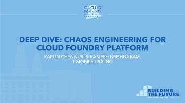 Deep Dive: Chaos Engineering for Cloud Foundry Platform - Karun Chennuri & Ramesh Krishnaram, T-Mobi