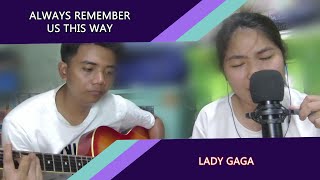 Always remember us this way (Acoustic) - Lady Gaga ~ Feb's cover song