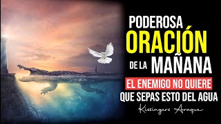 🔥El agua no es de este mundo, cuidado | oración de la mañana | viernes 25 de Agosto Kissinger Araque