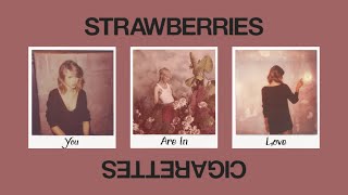 YOU ARE IN LOVE WITH STRAWBERRIES & CIGARETTES - Taylor Swift, Troye Sivan (Mashup)