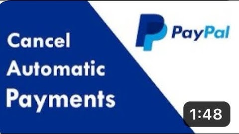 How To Cancel PayPal Payments, Automatic Payments, Subscriptions ?