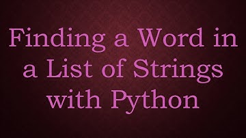 Finding a Word in a List of Strings with Python