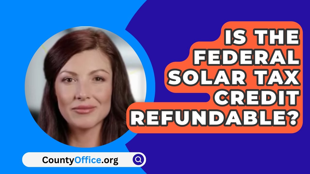 Is The Federal Solar Tax Credit Refundable? YouTube