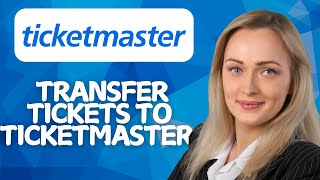 How To Transfer Tickets to Ticketmaster (2026 GUIDE)