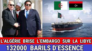 Le président Tebboune brise le blocus de la Libye avec 132 000 barils d'essence et sauve nos frères