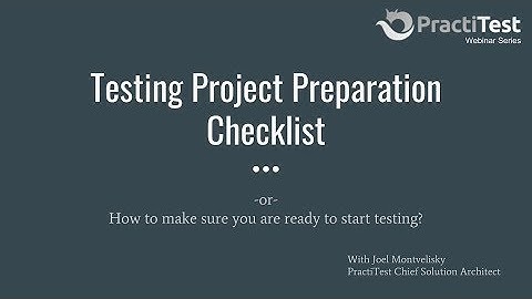Your Testing Project Preparation Checklist - PractiTest Webinar