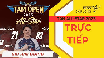 🔴 TRỰC TIẾP: GIẢI CẦU LÔNG TAM ALL-STAR 2025 | CHUNG KẾT | #TGCL #thgioicaulong #chamtrinhcaulong