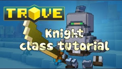 Trove knight class tutorial
