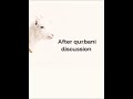 Before Qurbani discussion vs during qurbani