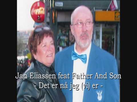 Jan Eliassen feat Father And Son - Det er n jeg er