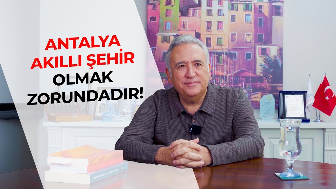 Antalya Akıllı Şehir Olmak Zorundadır!