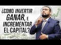 COMO INVERTIR, GANAR E INCREMENTAR EL CAPITAL