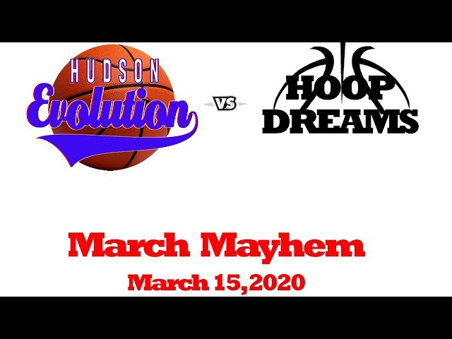 Hudson Evolution vs Hoop Dreams - March Mayhem - March 15, 2019