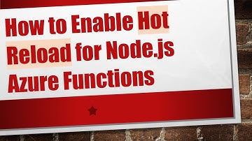How to Enable Hot Reload for Node.js Azure Functions