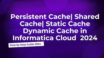 40.Lookup Cache in Informatica Cloud 2024|Persistent | Shared Cache| Static Cache |Dynamic Cache