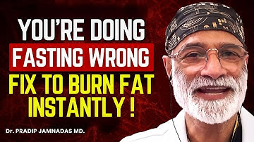 You’re Fasting Wrong! This Simple Fix Melts Fat Fast | Dr. Pradip Jamnadas