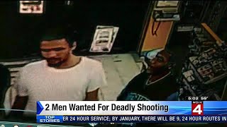 2 men wanted for deadly shooting