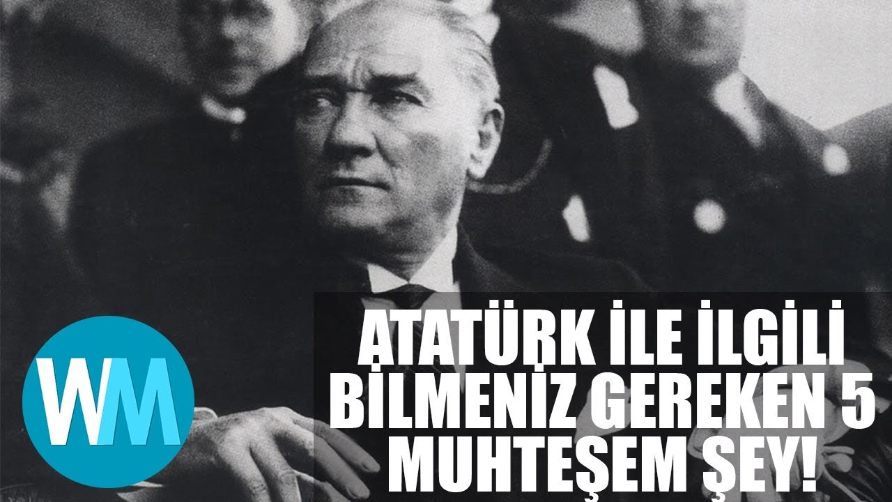 Mustafa Kemal Ataturk Ile Ilgili Bilmeniz Gereken 5 Muhtesem Gercek Youtube